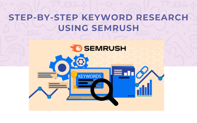 Step-by-Step Keyword Research Using SEMrush